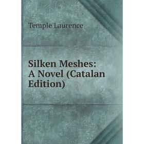 

Книга Silken Meshes: A Novel (Catalan Edition). Temple Laurence