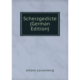 

Книга Scherzgedicte (German Edition). Johann Lauremberg