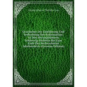

Книга Geschichte Der Einführung Und Verbreitung Der Reformation