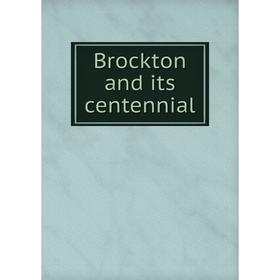 

Книга Brockton and its centennial