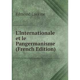 

Книга L'Internationale et le Pangermanisme