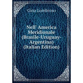 

Книга Nell' America Meridionale (Brasile-Uruguay-Argentina)