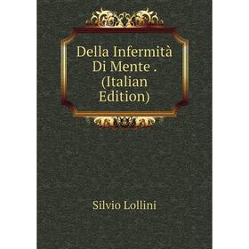 

Книга Della Infermità Di Mente . (Italian Edition). Silvio Lollini