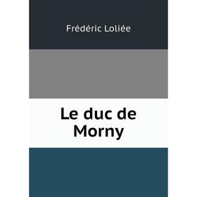 

Книга Le duc de Morny