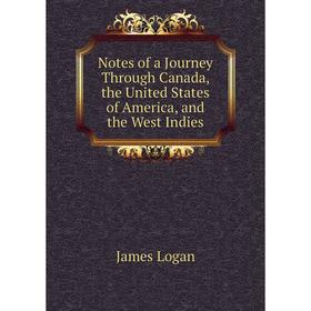 

Книга Notes of a Journey Through Canada, the United States of America, and the West Indies