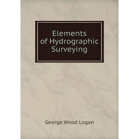 

Книга Elements of Hydrographic Surveying. George Wood Logan