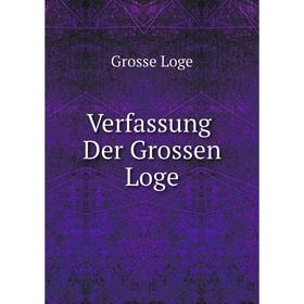 

Книга Verfassung Der Grossen Loge. Grosse Loge