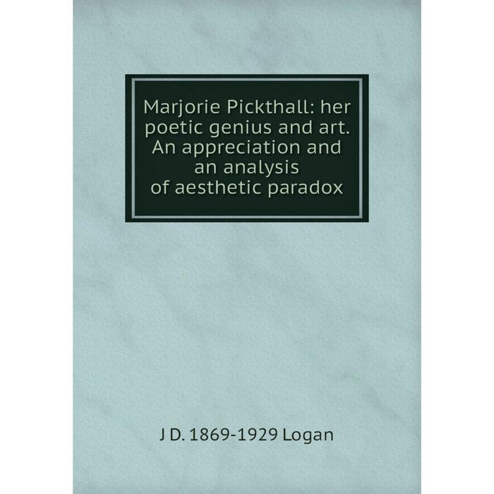 фото Книга marjorie pickthall: her poetic genius and art an appreciation and an analysis of aesthetic paradox nobel press