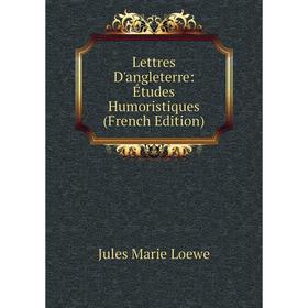 

Книга Lettres D'angleterre: Études Humoristiques