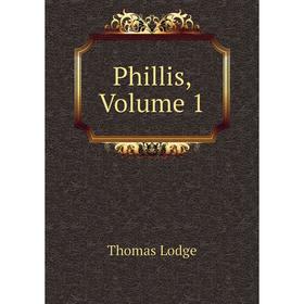 

Книга Phillis, Volume 1. Thomas Lodge