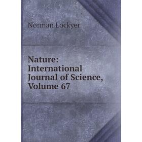 

Книга Nature: international Journal of Science, Volume 67