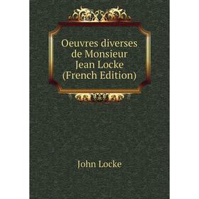 

Книга Oeuvres diverses de Monsieur Jean Locke