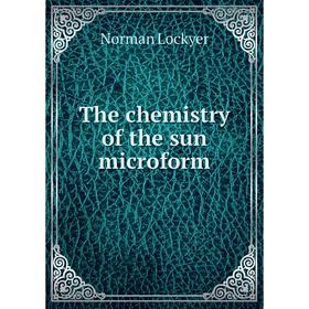 

Книга The chemistry of the sun microform. Norman Lockyer
