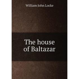 

Книга The house of Baltazar. Locke William John