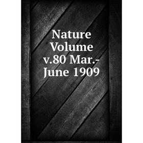 

Книга Nature Volume v80 Mar-June 1909
