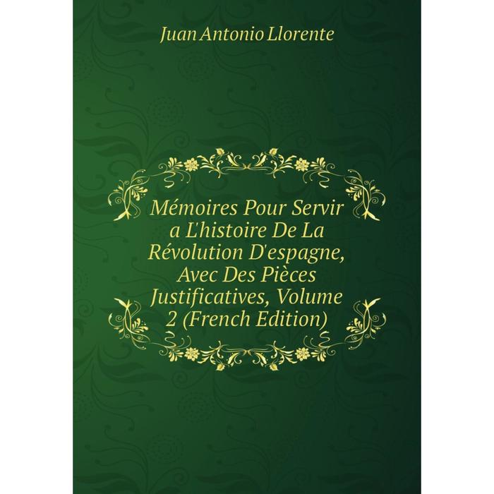 фото Книга mémoires pour servir a l'histoire de la révolution d'espagne, avec des pièces justificatives, volume 2 nobel press