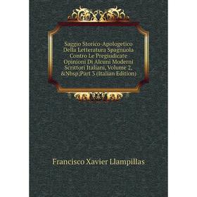 

Книга Saggio Storico-Apologetico Della Letteratura Spagnuola Contro Le Pregiudicate Opinioni Di Alcuni Moderni Scrittori Italiani, Volume 2, Nbsp