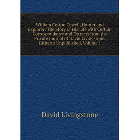 

Книга William Cotton Oswell, Hunter and Explorer