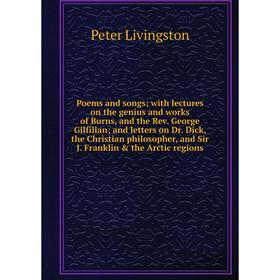

Книга Poems and songs; with lectures on the genius and works of Burns, and the Rev.
