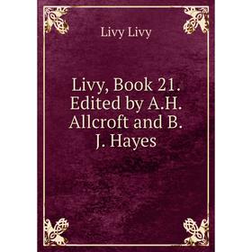 

Книга Livy, Book 21 Edited by AH Allcroft and BJ Hayes