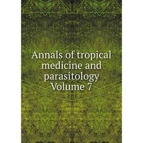 

Книга Annals of tropical medicine and parasitology Volume 7