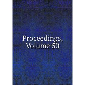 

Книга Proceedings, Volume 50