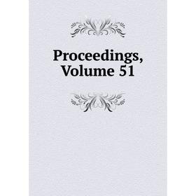 

Книга Proceedings, Volume 51