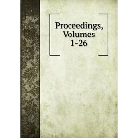 

Книга Proceedings, Volumes 1-26