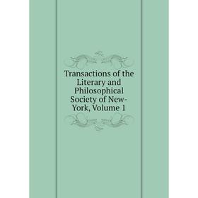 

Книга Transactions of the Literary and Philosophical Society of New-York, Volume 1