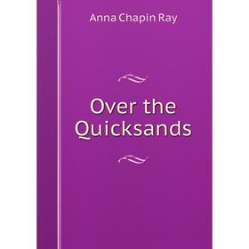 

Книга Over the Quicksands