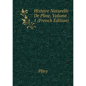 

Книга Histoire Naturelle De Pline, Volume 1 (French Edition). Pliny