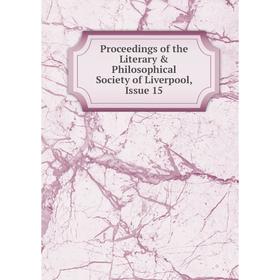 

Книга Proceedings of the Literary & Philosophical Society of Liverpool, Issue 15