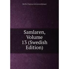 

Книга Samlaren, Volume 13 (Swedish Edition). Skrifter Utgivna Litteratursällskapet