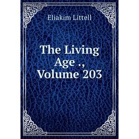 

Книга The Living Age., Volume 203. Eliakim Littell