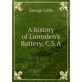 

Книга A history of Lumsden's Battery, C.S.A. George Little