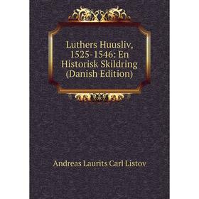 

Книга Luthers Huusliv, 1525-1546: En Historisk Skildring (Danish Edition)