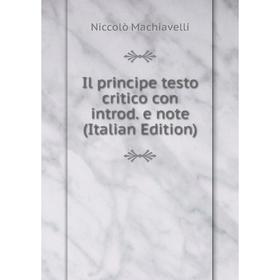 

Книга Il principe testo critico con introd. e note (Italian Edition). Machiavelli Niccolò