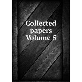 

Книга Collected papers Volume 5