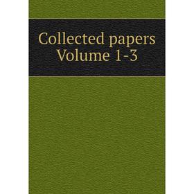 

Книга Collected papers Volume 1-3