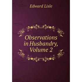 

Книга Observations in Husbandry, Volume 2