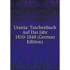 

Книга Urania: Taschenbuch Auf Das Jahr 1810-1848 (German Edition)