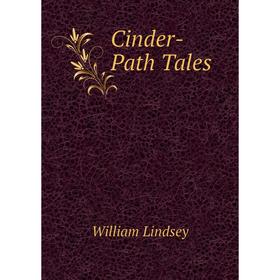 

Книга Cinder-Path Tales. William Lindsey