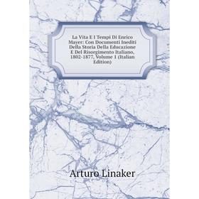 

Книга La Vita E I Tempi Di Enrico Mayer: Con Documenti Inediti Della Storia Della Educazione E Del Risorgimento Italiano, 1802-1877, Volume 1 i