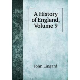 

Книга A History of England, Volume 9. John Lingard