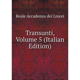 

Книга Transunti, Volume 5 (Italian Edition). Reale Accademia dei Lincei