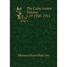 

Книга The Cuba review Volume v. 19 1920-1921