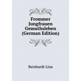 

Книга Frommer Jungfrauen Gemuthsleben