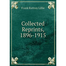 

Книга Collected Reprints, 1896-1915. Frank Rattray Lillie