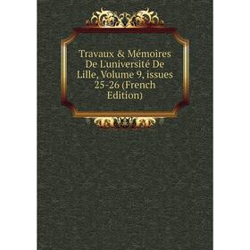 

Книга Travaux & Mémoires De L'université De Lille