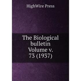 

Книга The Biological bulletin Volume v. 73 (1937). HighWire Press